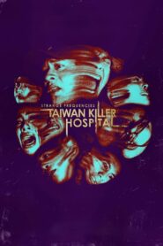 Strange Frequencies: Taiwan Killer Hospital